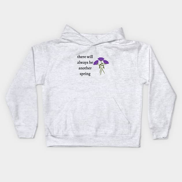 There will always be another spring Kids Hoodie by Said with wit